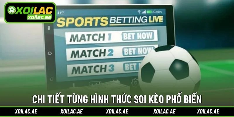 Chi tiết từng hình thức soi kèo phổ biến