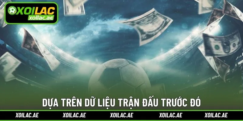 Dựa trên dữ liệu trận đấu trước đó