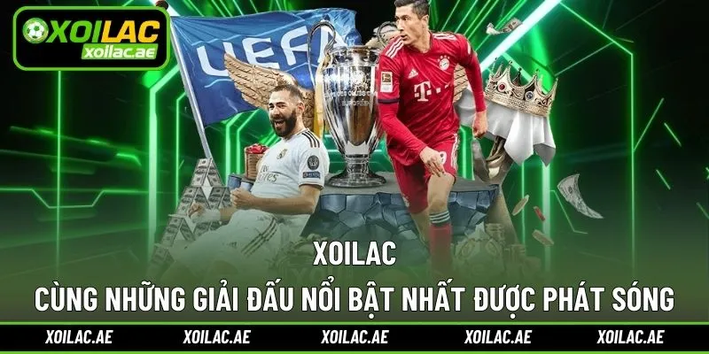 Các giải đấu danh tiếng nhất được Xoilac phát sóng