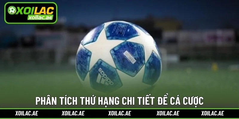 Phân tích thứ hạng chi tiết để cá cược